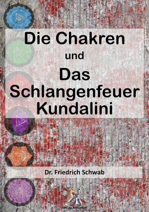 Die Chakren und das schlangenfeuer Kundalini -  Friedrich Schwab