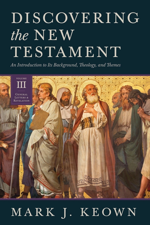 Discovering the New Testament -  Mark J. Keown