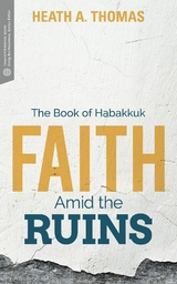 Faith Amid the Ruins - Heath A. Thomas