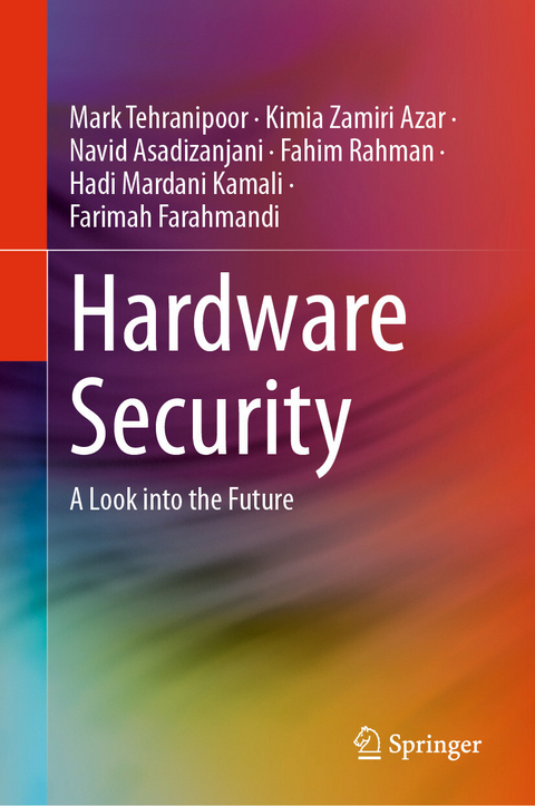 Hardware Security -  Mark Tehranipoor,  Kimia Zamiri Azar,  Navid Asadizanjani,  Fahim Rahman,  Hadi Mardani Kamali,  Farimah