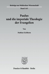 Paulus und die imperiale Theologie der Evangelien. - Mathias Eichhorn