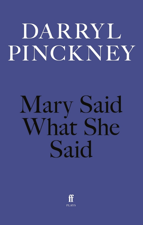 Mary Said What She Said -  Darryl Pinckney