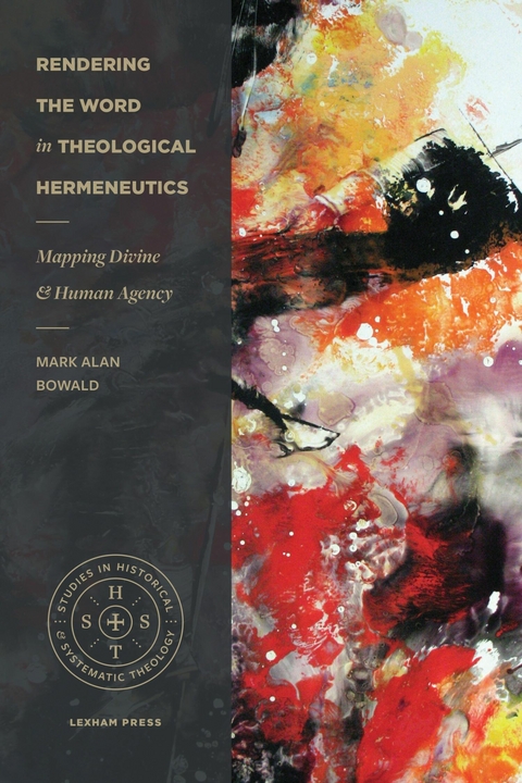 Rendering the Word in Theological Hermeneutics -  Mark Alan Bowald