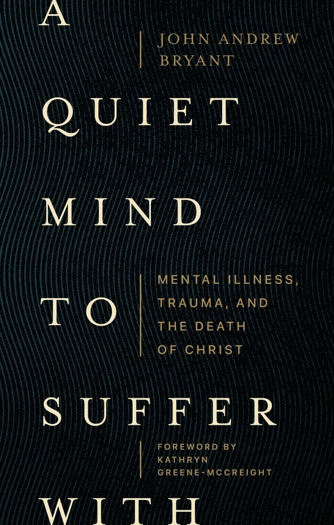 A Quiet Mind to Suffer With - John Andrew Bryant