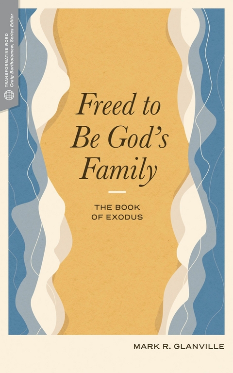 Freed to Be God's Family - Mark R. Glanville