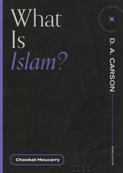 What Is Islam? -  Chawkat Moucarry