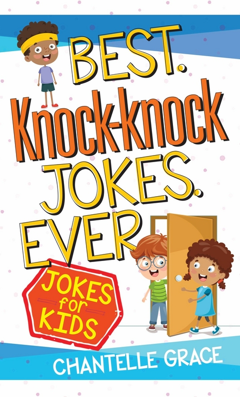 Best Knock-knock Jokes Ever - Chantelle Grace