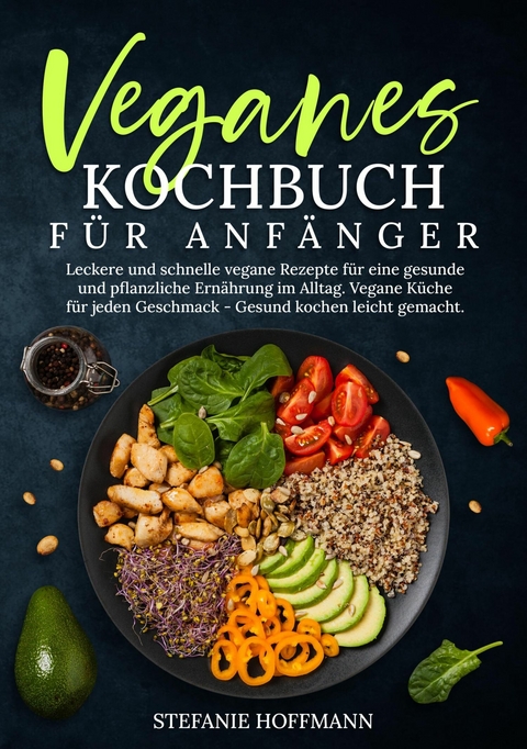 Veganes Kochbuch für Anfänger -  Stefanie Hoffmann