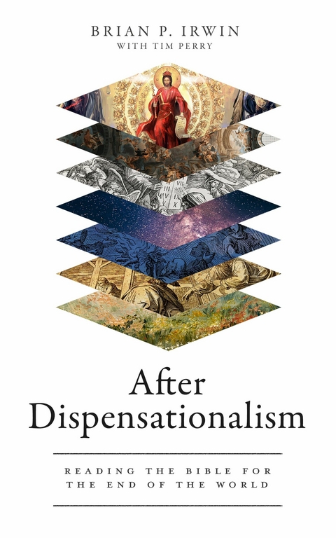 After Dispensationalism -  Brian P. Irwin