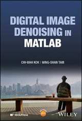 Digital Image Denoising in MATLAB -  Chi-Wah Kok,  Wing-Shan Tam