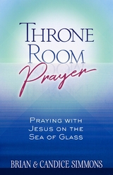 Throne Room Prayer -  Brian Simmons,  Candice Simmons