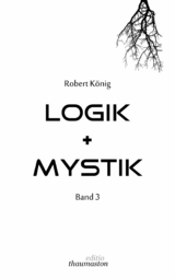 Logik + Mystik Band 3 - Robert König