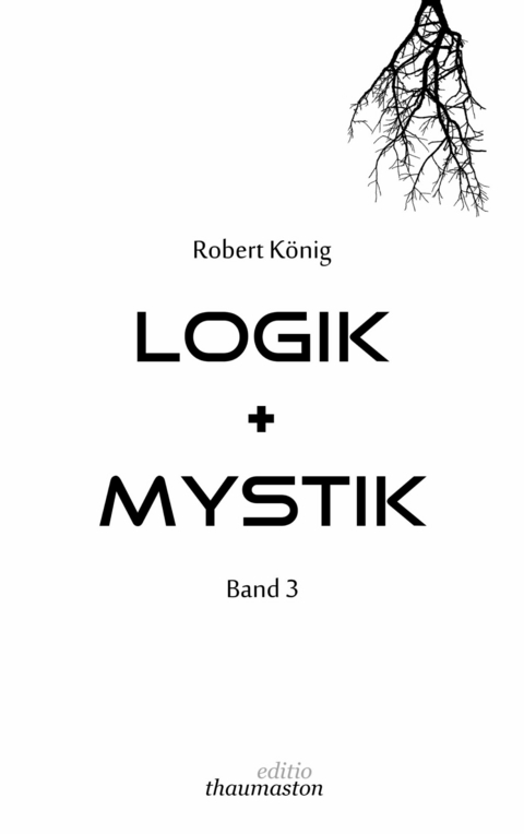 Logik + Mystik Band 3 - Robert König