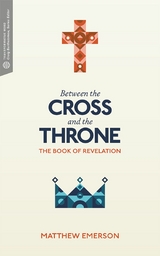 Between the Cross and the Throne - Matthew Y. Emerson