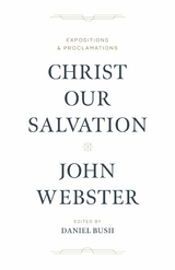 Christ Our Salvation - John Webster