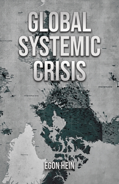 Global Systemic Crisis -  Egon Hein
