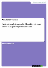 Synthese und strukturelle Charakterisierung neuer Halogenopyridinium-Salze - Annalena Behrends
