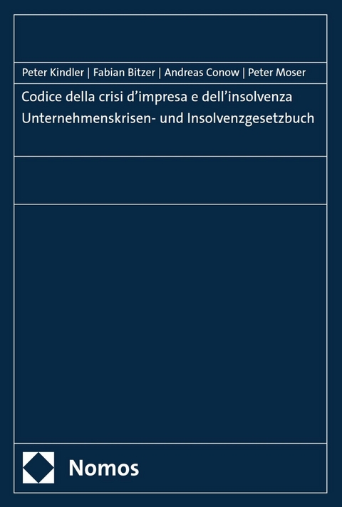 Codice della crisi d'impresa e dell'insolvenza | Unternehmenskrisen- und Insolvenzgesetzbuch -  Peter Kindler,  Fabian Bitzer,  Andreas Conow,  Peter Moser