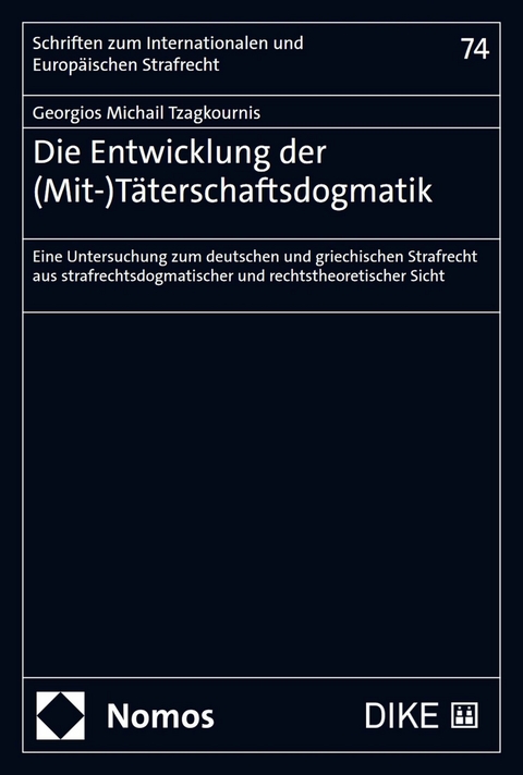 Die Entwicklung der (Mit-)Täterschaftsdogmatik -  Georgios Michail Tzagkournis