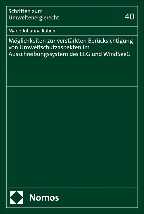 Möglichkeiten zur verstärkten Berücksichtigung von Umweltschutzaspekten im Ausschreibungssystem des EEG und WindSeeG -  Marie Johanna Raben