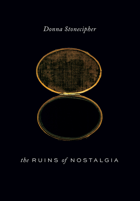The Ruins of Nostalgia - Donna Stonecipher