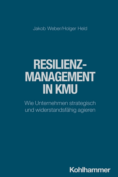 Resilienzmanagement in KMU -  Jakob Weber,  Holger Held