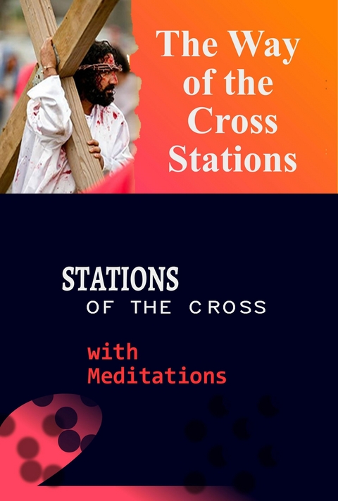 The Way of the Cross Stations-: Stations of the Cross with Meditations -  Catholic Common Prayers