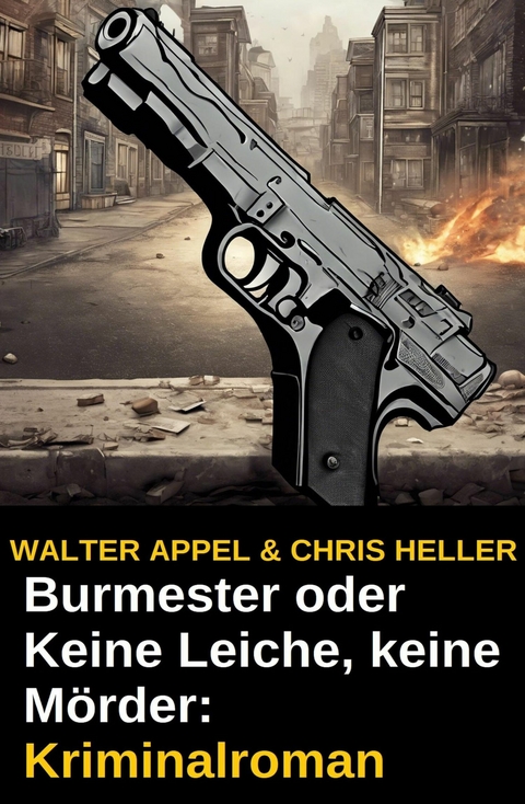 Burmester oder Keine Leiche, keine Mörder: Kriminalroman -  Walter Appel,  Chris Heller