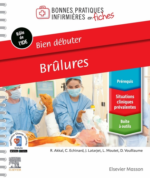 Bien débuter. Brûlures -  Rose Akkal,  Christian Echinard,  Jacques Latarjet,  Laurence Moutet,  Delphine Voulliaume