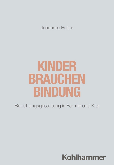 Kinder brauchen Bindung -  Johannes Huber