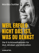 Weil Erfolg nicht das ist, was du denkst -  Monika Sattler