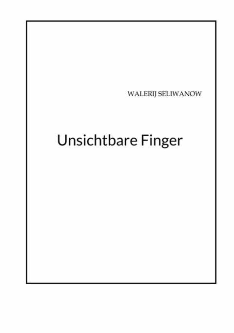Unsichtbare Finger -  W S