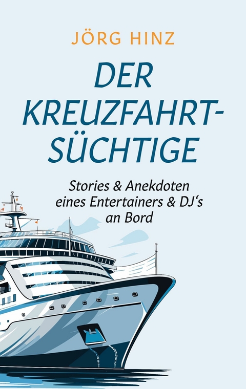 Der Kreuzfahrtsüchtige -  Jörg Hinz