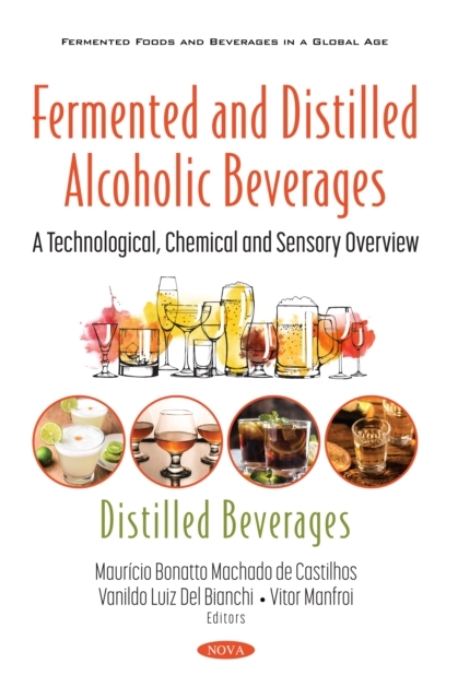 Fermented and Distilled Alcoholic Beverages: A Technological, Chemical and Sensory Overview. Distilled Beverages - 