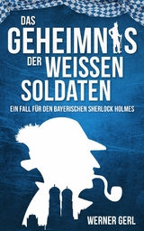 Das Geheimnis der weißen Soldaten - Werner Gerl