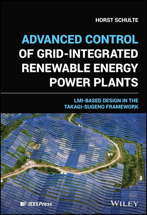 Advanced Control of Grid-Integrated Renewable Energy Power Plants -  Horst Schulte