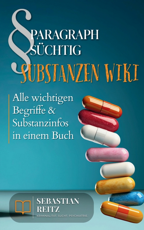 Paragraph Süchtig - Substanzen Wiki -  Sebastian Reitz