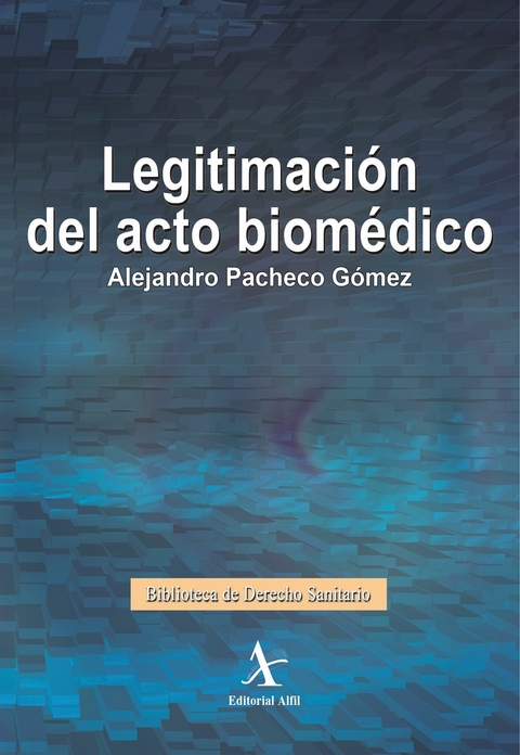 Legitimación del acto biomédico - Alejandro Pacheco Gómez