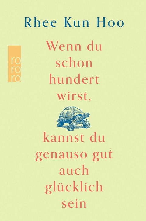 Wenn du schon hundert wirst, kannst du genauso gut auch glücklich sein -  Rhee Kun Hoo