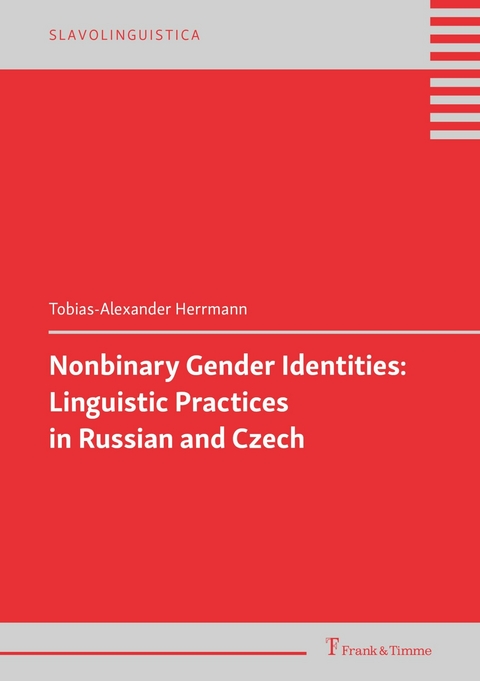 Nonbinary Gender Identities: Linguistic Practices in Russian and Czech -  Tobias-Alexander Herrmann