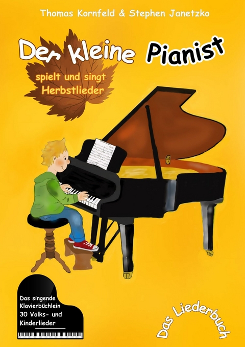 Der kleine Pianist spielt und singt Herbstlieder -  Thomas Kornfeld,  Stephen Janetzko