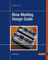 Blow Molding Design Guide - Lee, Norman C.