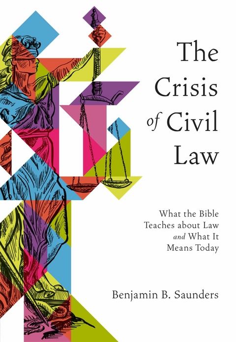 The Crisis of Civil Law -  Benjamin B. Saunders
