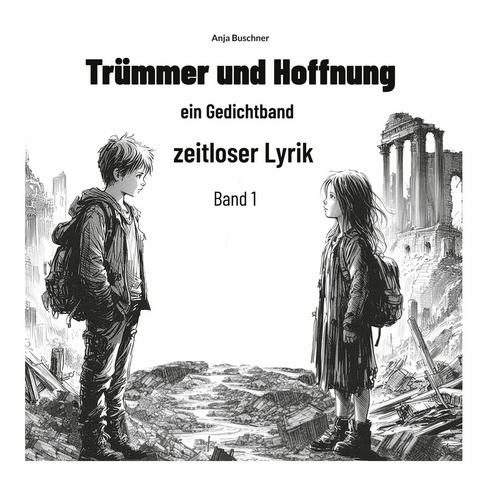 Trümmer und Hoffnung -  Anja Buschner