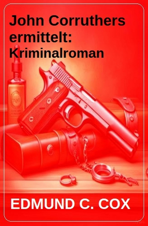 John Corruthers ermittelt: Kriminalroman -  Edmund C. Cox