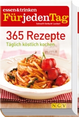 365 Rezepte - essen & trinken für jeden Tag - 