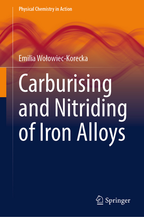 Carburising and Nitriding of Iron Alloys -  Emilia Wolowiec-Korecka