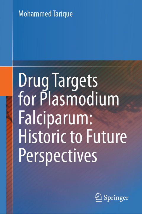 Drug Targets for Plasmodium Falciparum: Historic to Future Perspectives -  Mohammed Tarique