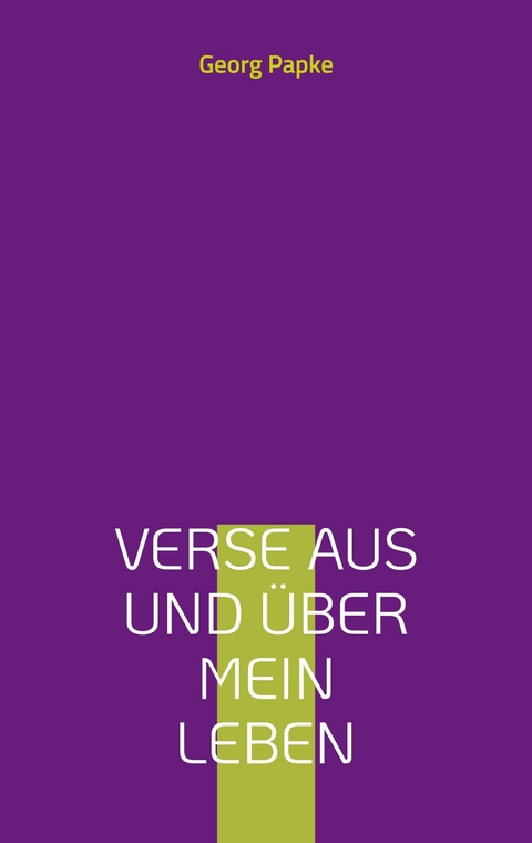 Verse aus und über mein Leben - Georg Papke