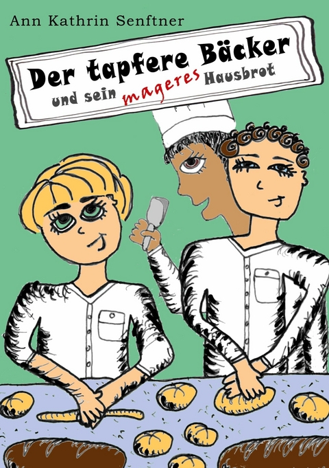 Der tapfere Bäcker -  Ann Kathrin Senftner